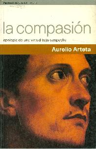 La compasion : apologia de una virtud bajo sospecha