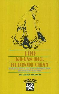 100 koans del budismo Chan. Enseanzas de los primitivos maestros chinos