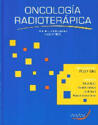 Oncologa radioterpica. Principios, mtodos, gestin y prctica clnica