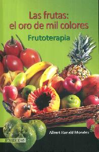 Las Frutas : El Oro de Mil Colores Frutoterapia