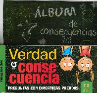 Verdad o Consecuencia + Album de Consecuencias 7 / 8 años