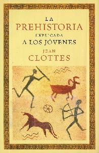 La Prehistoria Explicada a los Jvenes