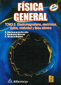 Fisica General Tomo II electromagnetismo, electronica, optica, relatividad y fisica atomica