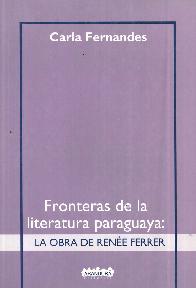 Fronteras de la Literatura Paraguaya : La Obra de Rene Ferrer