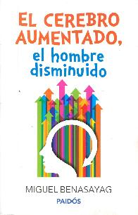 El Cerebro Aumentado, el hombre disminuido