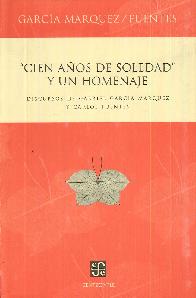 Cien aos de soledad y un homenaje. Discursos de Gabriel Garcia Marques y Carlos Fuentes
