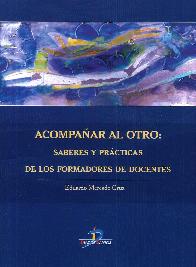 Acompaar al Otro : saberes y prcticas de los formadores de docentes
