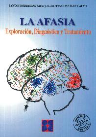 La Afasia, Exploracion, Diagnostico y Tratamiento.