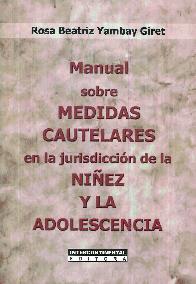 Manual sobre Medidas CAutelares en la Jurisdiccin de la Niez y la Adolescencia