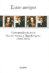 Entre Amigas Corespondencia entre Hannah Arendt y Mary McCarthy 1949-1975
