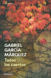 Todos los Cuentos Gabriel Garca Marquez