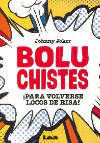 Bolu Chistes  Para volverse locos de risa !