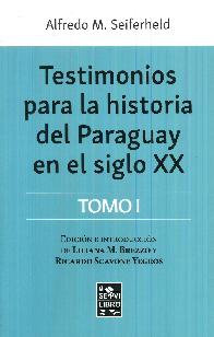 Testimonios para la historia del Paraguay en el siglo XX Tomo I y II