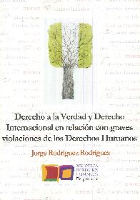 Derecho de la Verdad y Derecho Internacional en relacin con graves violaciones de los Derechos Huma