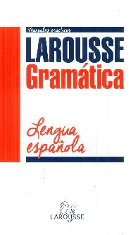 Larousse Gramtica Lengua Espaola