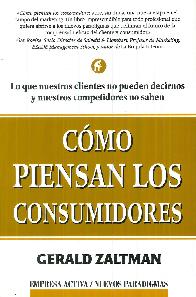 Como piensan los consumidores, lo que nuestros clientes no pueden decirnos y nuestros competidores