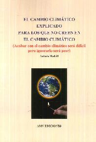 El cambio climtico explicado para los que no creen en el cambio climtico