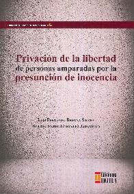 Privacin de la libertad de personas amparadas por la presuncin de inocencia