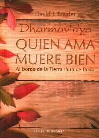 Quien ama muere bien. Al borde de la tierra pura de Buda. Dharmavidya