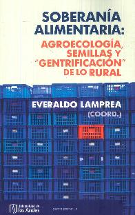 Soberana Alimentaria : Agroecologa, Semillas y Gentrificacin de los Rural