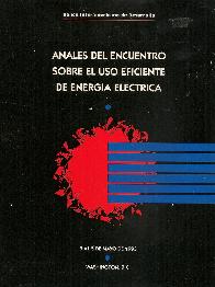 Anales del encuentro sobre el uso eficiente de energia electrica