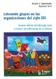 Liderando grupos en las organizaciones del siglo XXI