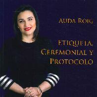 Etiqueta, Ceremonial y Protocolo