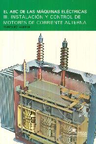 El ABC de las Mquinas Elctricas III Instalacin y Control de Motores de Corriente Alterna