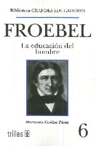 Froebel La Educacin del hombre