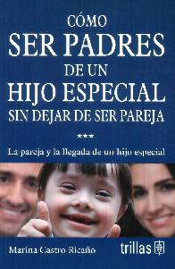 Cmo Ser Padres de un Hijo Especial sin dejara de ser pareja