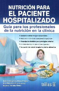 Nutricin para El Paciente Hospitalizado.Gua para los profesionales de la nutricin en la clnica