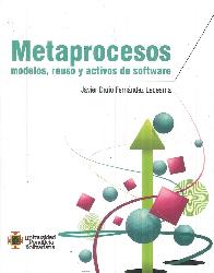 Metaprocesos modelos, reuso y activos de software