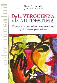 De la verguenza a la autoestima. Recursos para confiar en uno mismo y afirmarse para actuar