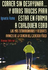 Correr Sin Desayunar y Otros Trucos para Estar en Forma a Cualquier Edad
