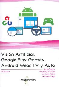 Visin Artificial, Google Play Games, Android Wear, Tv y Auto
