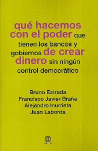 Qu hacemos con el poder que tienen los bancos y gobiernos de crear dinero sin ningn