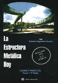 La estructura metlica hoy Teora y prctica Tomo 1-1 parte