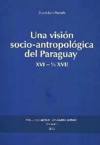 Una Visin Socio-antropolgica del Paraguay XVI - 1/2 XVII