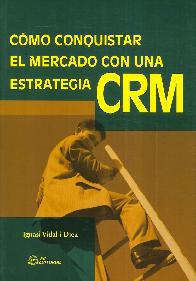 Cmo Conquistar el MErcado con una Estrategia CRM