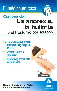 Comprender La Anorexia, La Bulimia y el trastorno por atracn