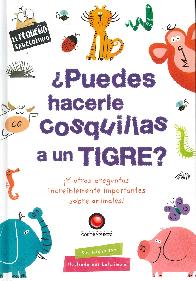 Puedes hacerle cosquillas a un tigre? Y otras preguntas increiblemente importantes sobre animales!