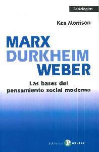 Marx Durkheim Weber. Las bases del pensamiento social moderno