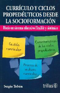 Currculo  y Ciclos Propeduticos desde la Socioformacin