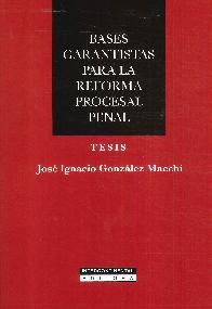 Bases Garantistas para la Reforma Procesal Penal