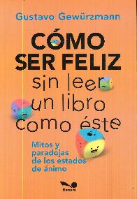 Cmo Ser Feliz sin leer un libro como ste