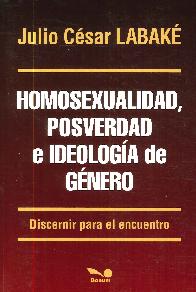 Homosexualidad, Posverdad e Ideologa de Gnero