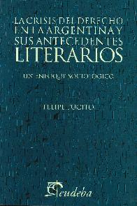 La crisis del derecho en la argentina y sus antecedentes Literarios