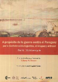 A Propsito de la Guerra contra el Paraguay  por la Confederacin Argentina, el Uruguay y el Brasil