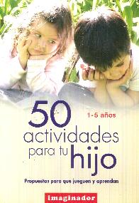 50 Actividades para tu hijo 1 a 5 aos