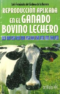Reproduccion aplicada en el ganado bovino lechero